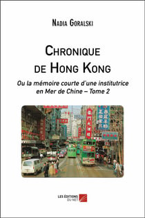 Chronique de Hong Kong - ou la mémoire courte d'une institutrice en mer de Chine t.2