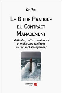 Le guide pratique du contract management : méthodes, outils, procédures et meilleures pratiques du contract management