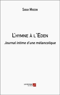 L'hymne à l'Eden : Journal intime d'une mélancolique