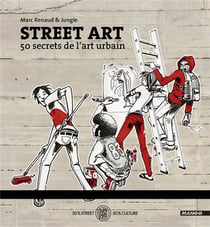 Street art - 50 secrets de l'art urbain