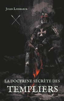 La doctrine secrète des Templiers