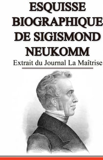 Esquisse biographique de sigismond neukomm - extrait du journal la maîtrise