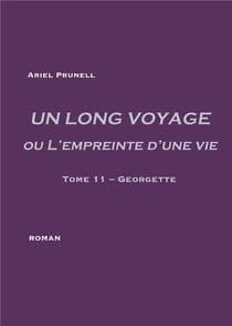 Un long voyage ou l'empreinte d'une vie Tome 11 - Georgette