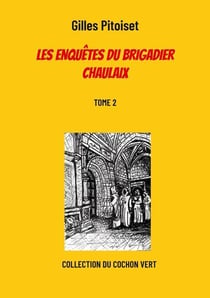 Les enquêtes du brigadier Chaulaix t.2