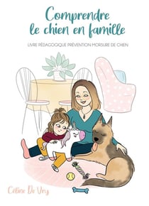 Comprendre le chien en famille - livre pedagogique prevention morsure de chiens - illustrations, cou