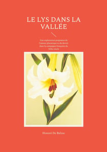 Le Lys dans la vallée : Une exploration poignante de l'amour platonique et du devoir dans la campagne française du XIXe siècle