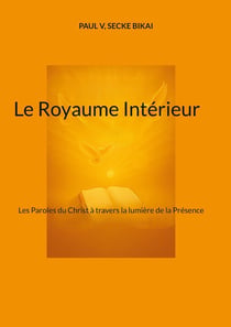 Le Royaume Intérieur : Les Paroles du Christ à travers la lumière de la Présence