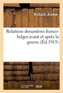 Relations douanieres franco-belges avant et apres la guerre