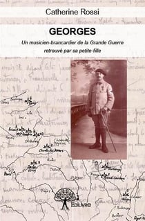 Georges - un musicien-brancardier de la grande guerre, retrouvé par sa petite-fille