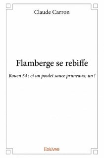 Flamberge se rebiffe - rouen 54 : et un poulet sauce pruneaux, un !
