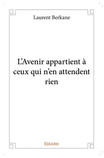 L'Avenir appartient à ceux qui n'en attendent rien