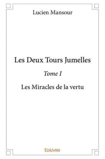 Les deux tours jumelles - t01 - les deux tours jumelles - les miracles de la vertu