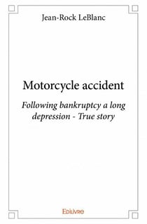 Motorcycle accident - following bankruptcy a long depression - true story