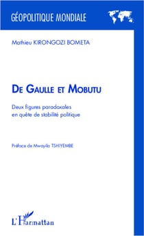 De Gaulle et Mobutu - deux figures paradoxales en quête de stabilité politique