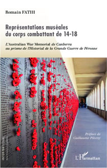 Représentations muséales du corps combattant de 14-18 - l'Australian War Memorial de Canberra au prisme de l'Historial de la Grande Guerre de Péronne