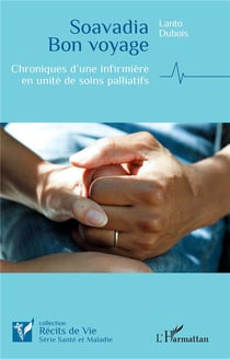 Soavadia Bon voyage : Chroniques d'une infirmière en unité de soins palliatifs