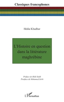 L'Histoire en question dans la littérature maghrébine