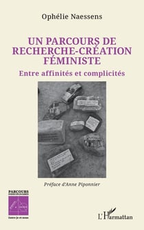 Un parcours de recherche - création féministe : entre affinités et complicités