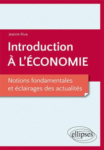 Introduction à l'économie - notions fondamentales et éclairages des actualités