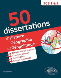 50 dissertations d'histoire, géographie et géopolotique - ECS 1re et 2e année