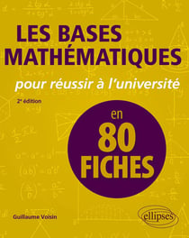 Les bases mathématiques pour réussir à l'université en 80 fiches (2e édition)