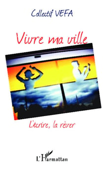 Vivre ma ville - l'écrire, la rêver