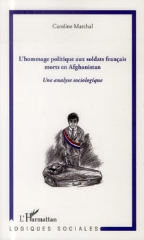 Hommage politique aux soldats francais morts en Afghanistan - une analyse sociologique