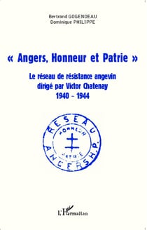 "Angers, Honneur et Patrie" : Le réseau de résistance angevin dirigé par Victor Chatenay (1940-1944)