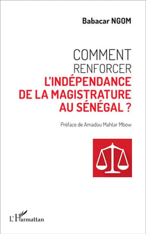 Comment renforcer l'independance de la magistrature au Sénégal