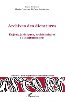 Archives des dictatures - enjeux juridiques, archivistiques et institutionnels