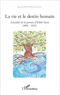 La vie et le destin humain - actualité de la penée d'Edith Stein (1891-1942)