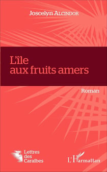 L'île aux fruits amers : Roman