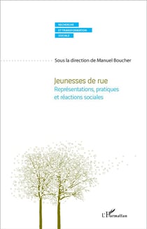 Jeunesses de rue - représentations, pratiques et réactions sociales