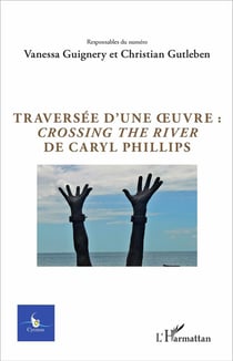 CYCNOS Tome 12016 : traversée d'une oeuvre : crossing the river de Caryl Philipps