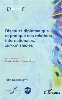 Discours diplomatiques et pratique des relations internationales, XIXe-XXIe siècles