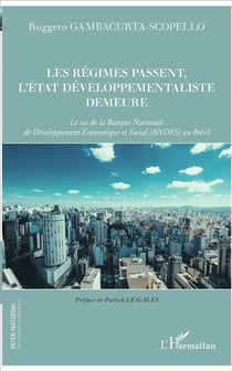 Les régimes passent, l'état developpementaliste demeure - le cas de la Banque Nationale de Développement Economique et Social (BNDES) au Brésil