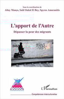 L'apport de l'autre - dépasser la peur des migrants