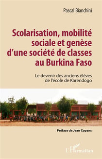 Scolarisation, mobilité sociale et genèse d'une société de classes au Burkina Faso - le devenir des anciens élèves de l'école de Karendogo