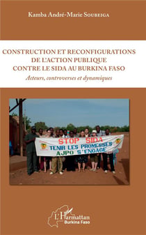 Construction et reconfigurations de l'action publique contre le sida au Burkina Faso - acteurs, controverses et dynamiques