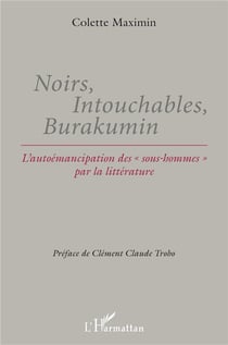 Noirs, intouchables, Burakumin - l'autoémancipation des "sous-hommes" par la littérature