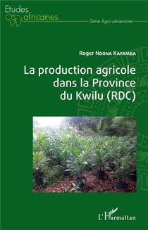 La production agricole dans la province du Kwilu (RDC)