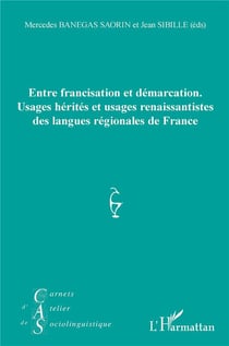 Entre francisation et démarcation - usages hérités et usages renaissantistes des langues régionales en France
