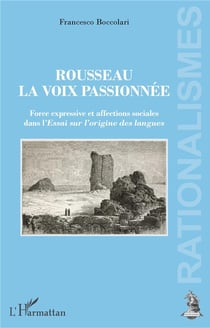 Rousseau, la voix passionnée - force expressive et affections sociales dans l'essai sur l'origine des langues