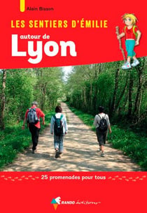 Les sentiers d'Emilie : autour de Lyon