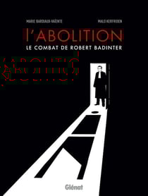 L'abolition, le combat de Robert Badinter