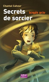 Incroyable sorcier t.3 - secrets de sorcier