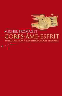 Corps-âme-esprit - introduction à l'anthropologie ternaire