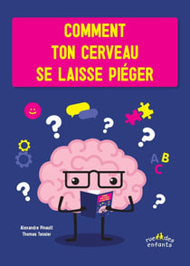 Comment votre cerveau se laisse piéger !