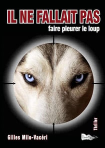 Il ne fallait pas... faire pleurer le loup