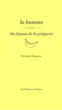 Dix façons de le préparer : la banane
